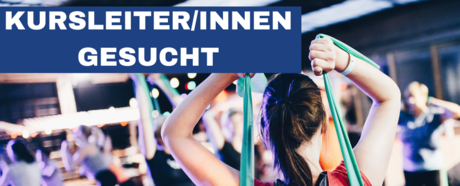 KURSLEITER/INNEN FÜR FITNESSKURSE GESUCHT